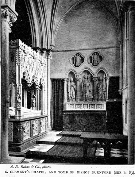 S. CLEMENT'S CHAPEL, AND TOMB OF BISHOP DURNFORD (SEE
p. 83). S.B. Bolas & Co., photo.