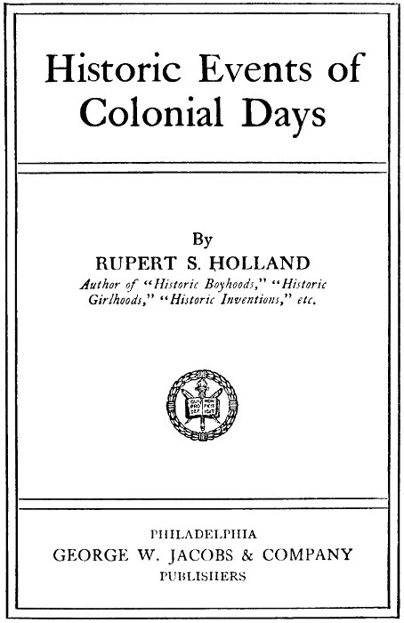 Historic Events Of Colonial Days By Rupert S Holland 