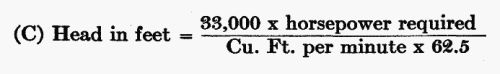 (C) Head in feet = (33,000  horsepower required) / (Cu. Ft. per minute  62.5)