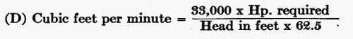 (D) Cubic feet per minute = (33,000  Hp. required) / (Head in feet  62.5)